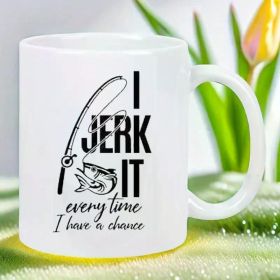 Funny 11oz White Ceramic Coffee Mug with "I Jerk It" Fishing Humor - Reusable, Hand-Wash Only - Perfect Gift for Coffee
